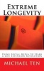 Extreme Longevity (First Edition) - Using Social Media to Spark a Life Extension Revolution (Paperback) - Michael Ten Photo