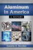 Aluminum in America - A History (Paperback) - Quentin R Skrabec Photo