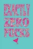 Exactly Zero Fucks - Dot Grid Journal (Paperback) - Flock of Narwhals Photo