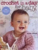 Crochet in a Day for Baby - 20 Quick & Easy Projects (Paperback) - Candi Jensen Photo