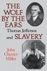 The Wolf by the Ears - Thomas Jefferson and Slavery (Paperback, New edition) - John Chester Miller Photo