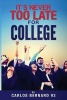 It's Never Too Late for College - The Importance of Attending School (Paperback) - Carlos Bernard 93 Photo