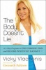 The Body Doesn't Lie - A 3-Step Program to End Chronic Pain and Become Positively Radiant (Paperback) - Vicky Vlachonis Photo