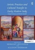 Artistic Practices and Cultural Transfer in Early Modern Italy - Essays in Honour of Deborah Howard (Hardcover, Festschrift) - Nebahat Avcioglu Photo