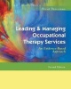 Leading & Managing Occupational Therapy Services - An Evidence-Based Approach (Paperback, 2nd) - Brent H Braveman Photo