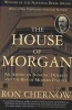 The House of Morgan - An American Banking Dynasty and the Rise of Modern Finance (Paperback) - Ron Chernow Photo