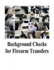 Background Checks for Firearm Transfers (Paperback) - US Department of Justice Photo