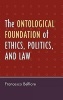 The Ontological Foundation of Ethics, Politics and Law (Hardcover, New) - Francesco Belfiore Photo