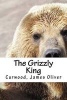 The Grizzly King (Paperback) - Curwood James Oliver Photo