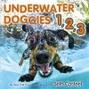 Underwater Doggies 1,2,3 (Hardcover) - Seth Casteel Photo