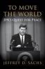 To Move The World - JFK's Quest for Peace (Paperback) - Jeffrey Sachs Photo