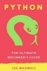 Python - The Ultimate Beginner's Guide (Paperback) - Lee Maxwell Photo