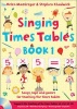 Singing Subjects, Book 1 - Singing Times Tables: Songs, Raps and Games for Teaching the Times Tables (Paperback) - Stephen Chadwick Photo