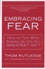 Embracing Fear - How to Turn What Scares Us into Our Greatest Gift (Paperback) - Thom Rutledge Photo