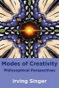 Modes of Creativity - Philosophical Perspectives (Paperback) - Irving Singer Photo