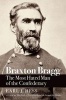 Braxton Bragg - The Most Hated Man of the Confederacy (Hardcover) - Earl J Hess Photo