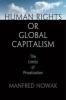 Human Rights or Global Capitalism - The Limits of Privatization (Hardcover) - Manfred Nowak Photo