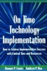 On Time Technology Implementation - How to Achieve Implementation Success with Limited Time and Resources (Paperback) - Bennet P Lientz Photo