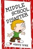 Middle School Disaster - How I Survived the Worst First Day of Middle School in the History of Forever (Paperback) - Emery Trax Photo