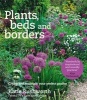 Plants, Beds and Borders - Create and Maintain Your Perfect Garden (Paperback) - Katie Rushworth Photo