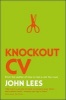 Knockout CV: How to Get Noticed, Get Interviewed & Get Hired (Paperback) - John Lees Photo