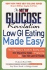 The New Glucose Revolution: Low GI Eating Made Easy - The Beginner's Guide To Eating With The Glycemic Index -- Featuring the Top 100 Low Gl Foods (Paperback) - Dr Jennie Brand Miller Photo