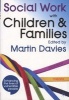 Social Work with Children and Families - Policy, Law, Theory, Research and Practice (Paperback, New) - Martin Brett Davies Photo