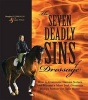 The Seven Deadly Sins of Dressage - How to Overcome Human Nature and Become a More Just, Generous Riding Partner for Your Horse (Hardcover) - Douglas Puterbaugh Photo