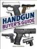 Handgun Buyer's Guide - A Complete Manual to Buying and Owning a Personal Firearm (Paperback) - Brad Fitzpatrick Photo