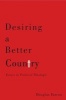 Desiring a Better Country - Forays in Political Theology (Paperback) - Douglas Farrow Photo