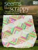 Seems Like Scrappy - The Look You Love with Fat Quarters and Precuts (Paperback) - Rebecca Silbaugh Photo