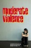 Moderate Violence (Paperback) - Veronica Bennett Photo