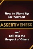 Assertiveness - How to Stand Up for Yourself and Still Win the Respect of Others (Paperback) - Judy Murphy Photo