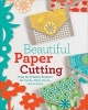 Beautiful Paper Cutting - Over 30 Creative Projects for Cards, Gifts, Decor, and Jewelry (Paperback) - Lark Crafts Photo