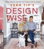 's Design Wise - Your Smart Guide to a Beautiful Home (Hardcover) - Vern Yip Photo