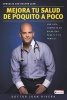 Mejora Tu Salud de Poquito a Poco - Una Guia Completa de Bienestar Para Ti y Tu Familia (Serie: Consulta Con Doctor Juan) / Improve Your Health: Little by Little (Spanish, Paperback) - Doctor Juan Rivera Photo