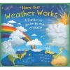 How the Weather Works - A Hands-On Guide to Our Changing Skies and Climate (Hardcover) - Christiane Dorion Photo