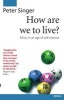 How are We to Live? - Ethics in an Age of Self-Interest (Paperback, New [ed.]) - Peter Singer Photo