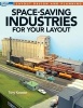 Space-Saving Industries for Your Layout - Layout Design and Planning (Paperback) - Tony Koester Photo