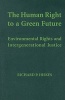 The Human Right to a Green Future - Environmental Rights and Intergenerational Justice (Hardcover) - Richard P Hiskes Photo