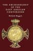 The Archaeology of the East Anglian Conversion - Changing Beliefs (Hardcover, New) - Richard Hoggett Photo