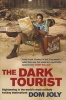 The Dark Tourist - Sightseeing in the World's Most Unlikely Holiday Destinations (Paperback) - Dom Joly Photo