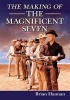 The Making of the Magnificent Seven - Behind the Scenes of the Pivotal Western (Paperback) - Brian Hannan Photo