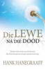 Die Lewe Na Die Dood (Afrikaans, Paperback) - Hank Hanegraaff Photo