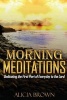 Morning Meditations - Dedicating the First Part of Everyday to the Lord (Paperback) - Dr Alicia Brown Photo