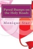 Paved Bumps on the Holy Roads (Paperback) - Monique Star Photo