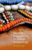 Material Explorations in African Archaeology (Hardcover) - Timothy Insoll Photo