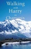 Walking with Harry in Chamonix (Paperback) - John W Winter Photo