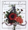 Gardener's Latin - Discovering the Origins, Lore and Meanings of Botanical Names (Hardcover, Reprinted edition) - Bill Neal Photo