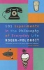 101 Experiments in the Philosophy of Everyday Life (Paperback, Main) - Roger Pol Droit Photo